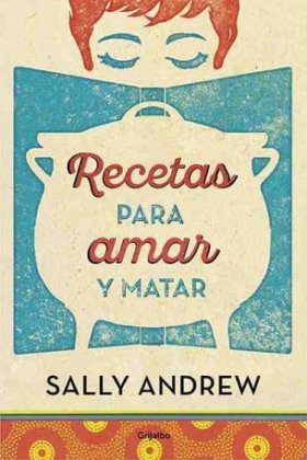 recetas-para-amar-y-matar-sally-andrew